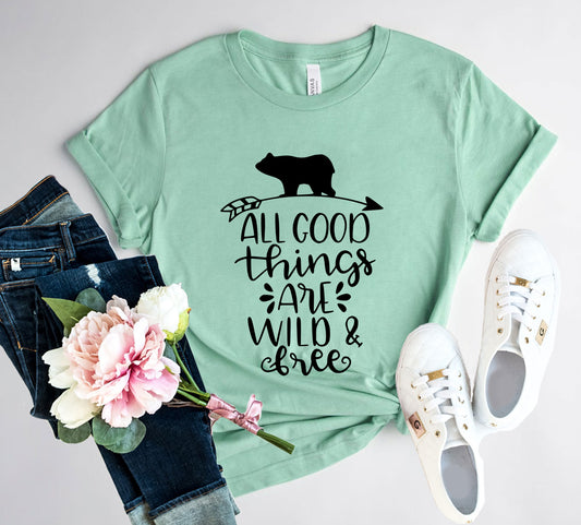 All Good Things Are Wild & Free" T-Shirt – Embrace Your Free Spirit!